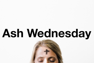 Ash Wednesday Lenten Reflection