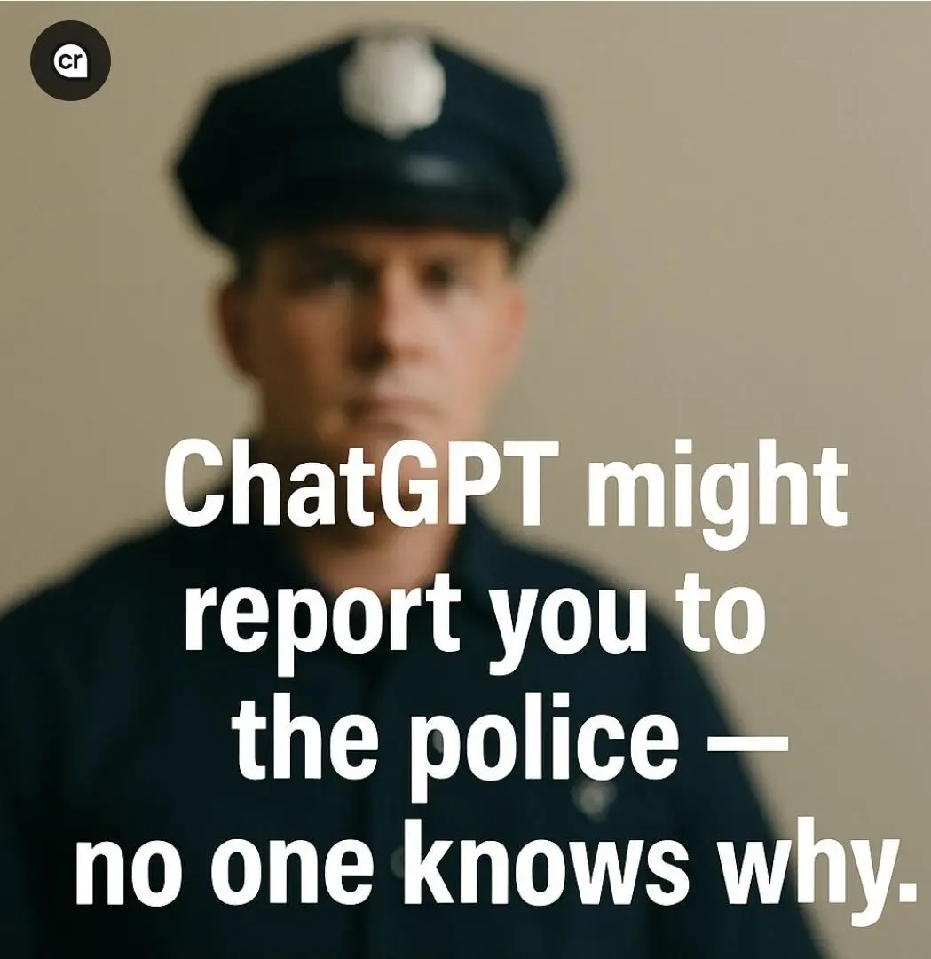 ChatGPT might report you to the police and no one knows exactly why. 